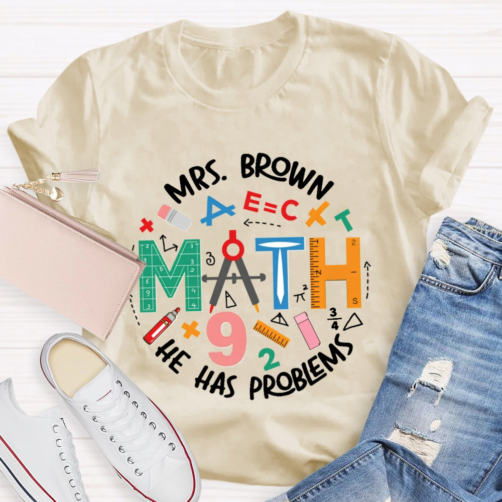 Personalized Name Math Teacher Has Problems T-Shirt