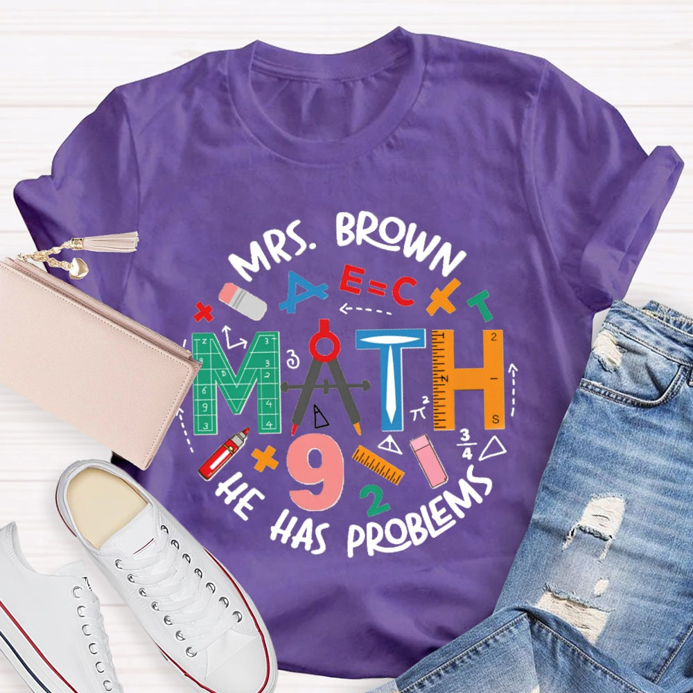 Personalized Name Math Teacher Has Problems T-Shirt