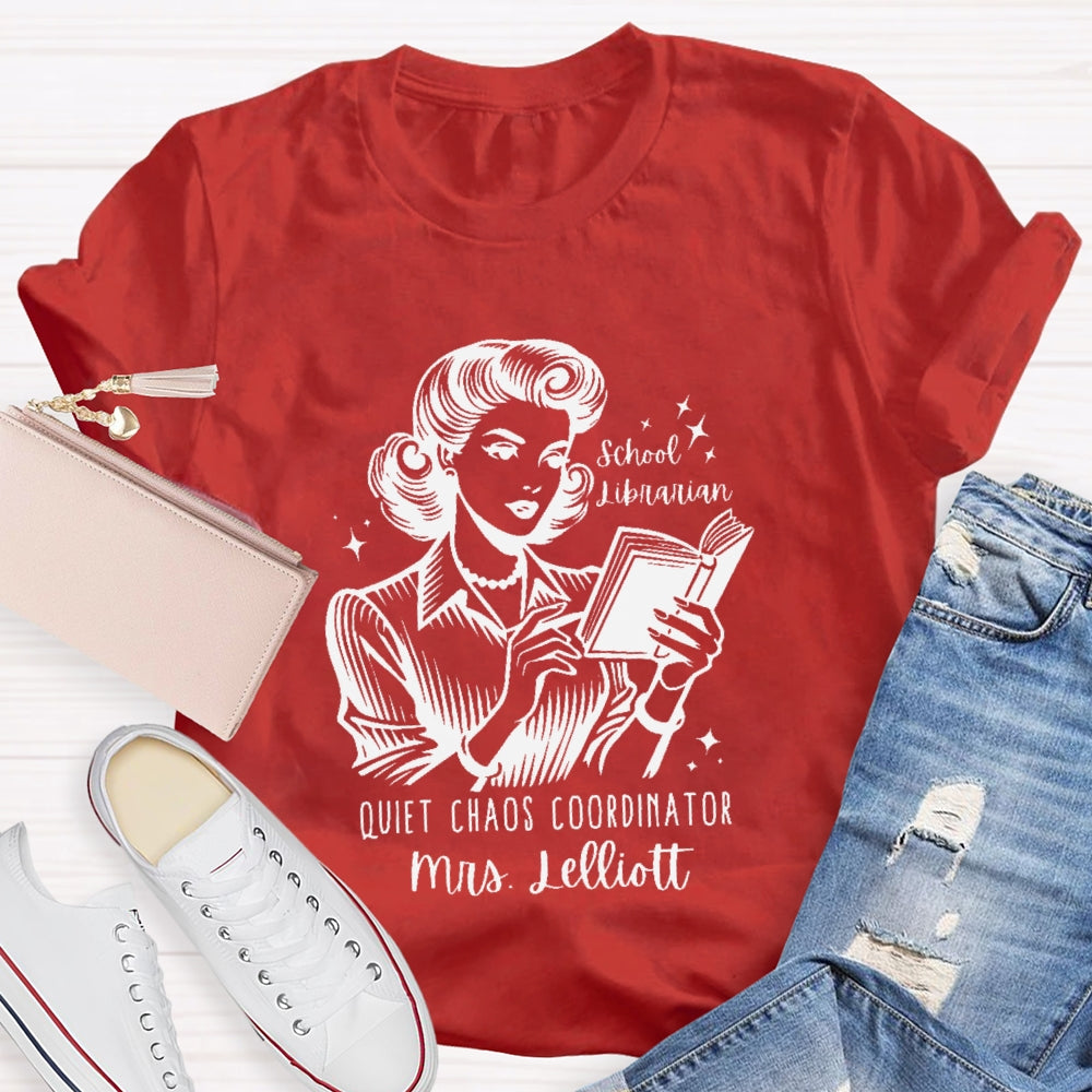 Personalized Name School Librarian Quiet Chaos Coordinator T-shirt