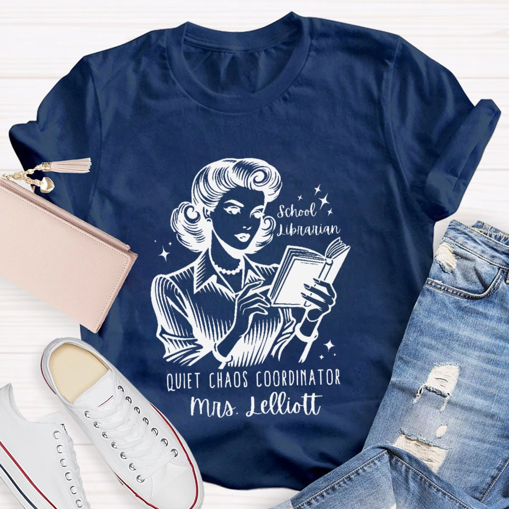 Personalized Name School Librarian Quiet Chaos Coordinator T-shirt