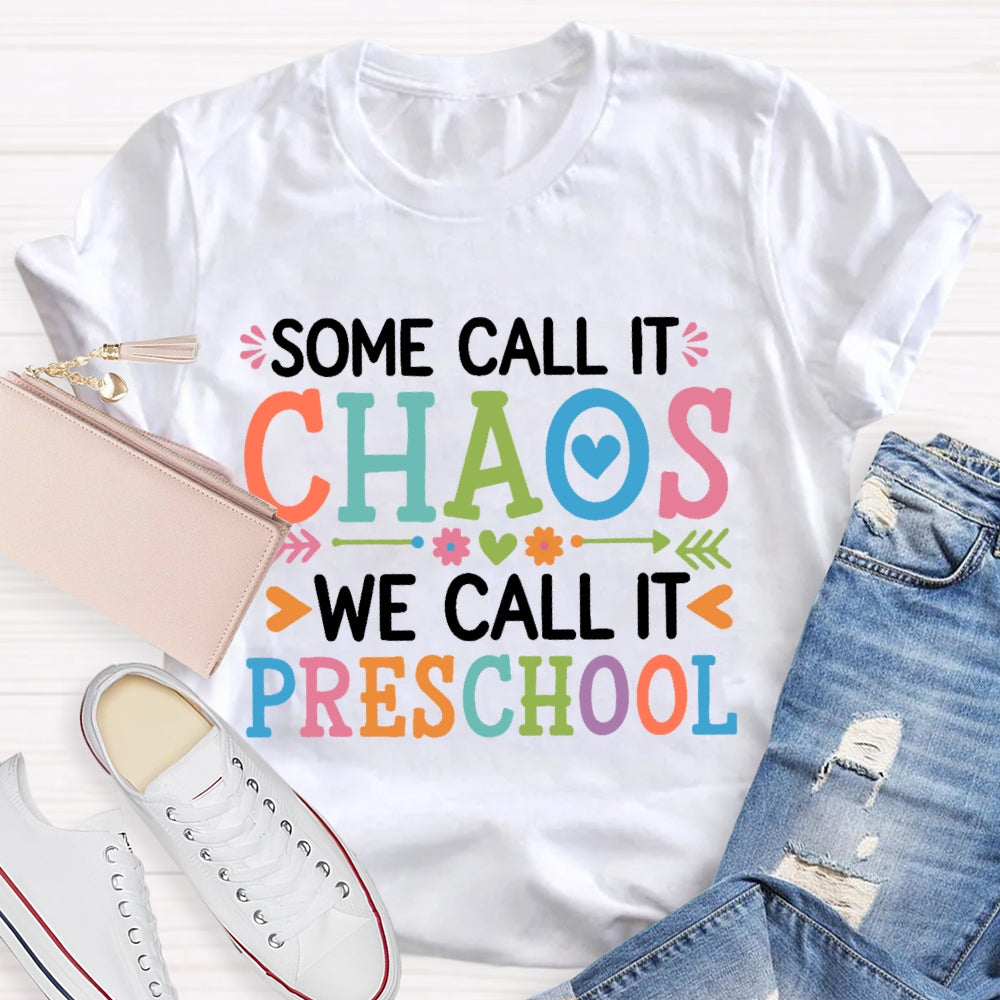 Personalized Grade Some Call It Chaos We Call It Preschool T-shirt