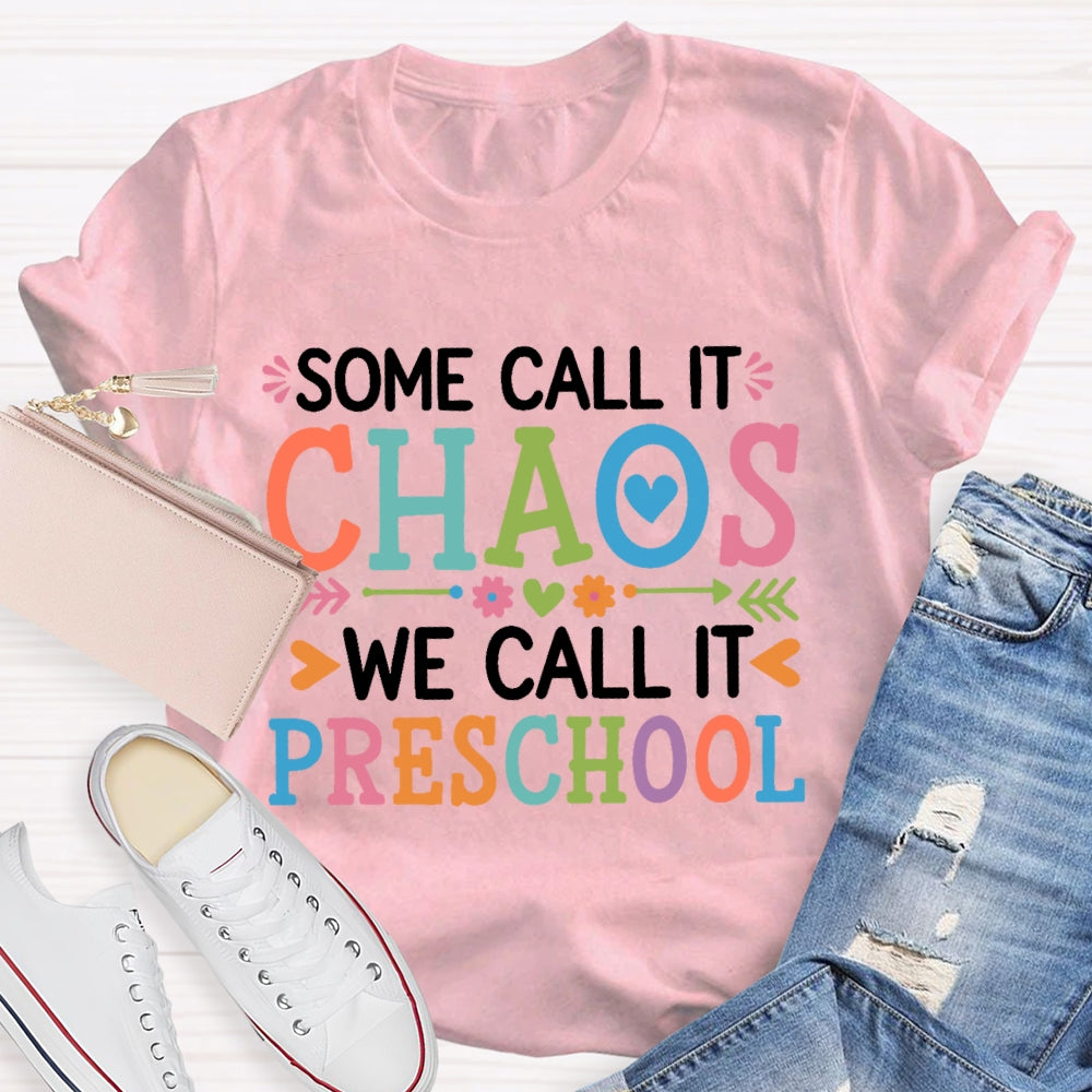 Personalized Grade Some Call It Chaos We Call It Preschool T-shirt
