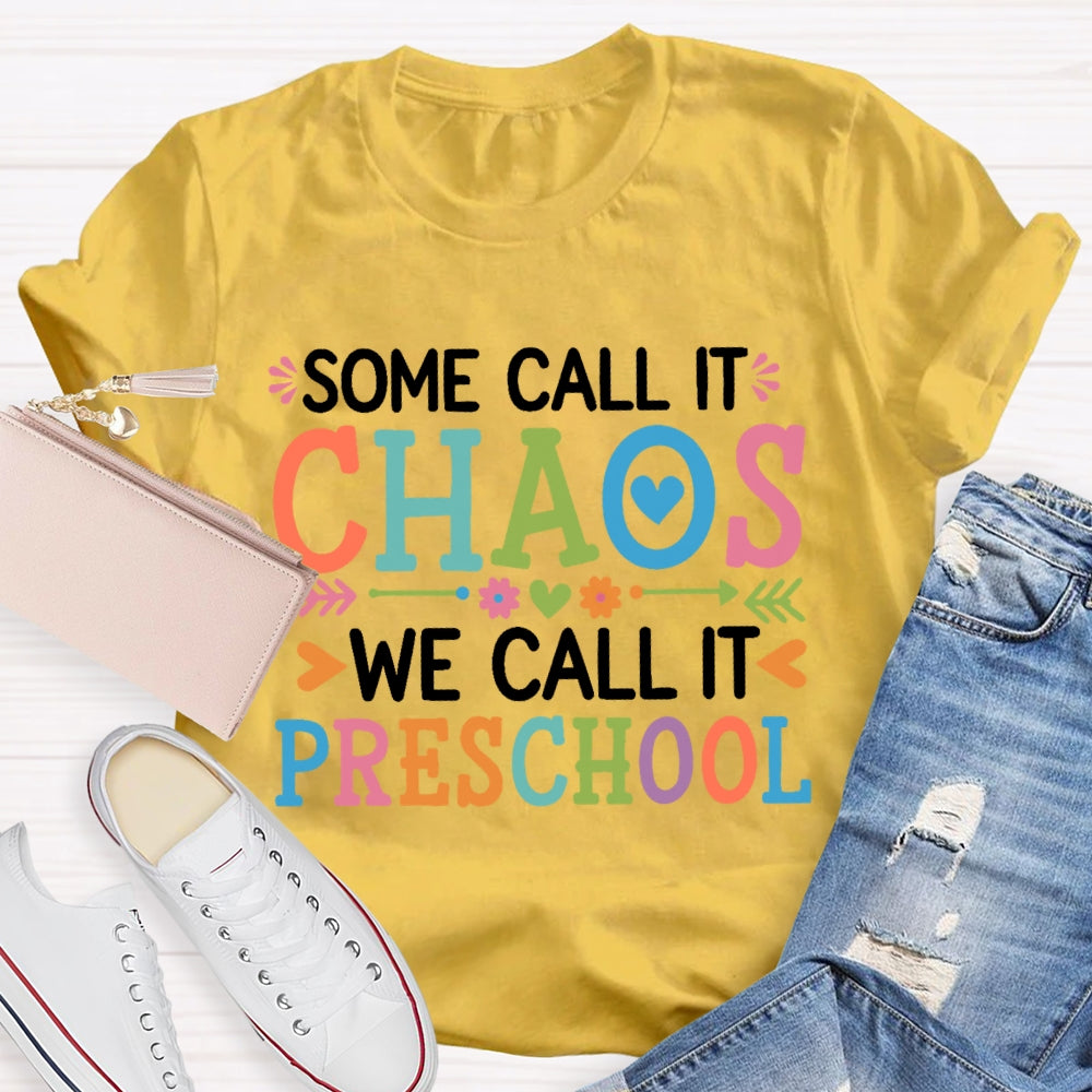 Personalized Grade Some Call It Chaos We Call It Preschool T-shirt