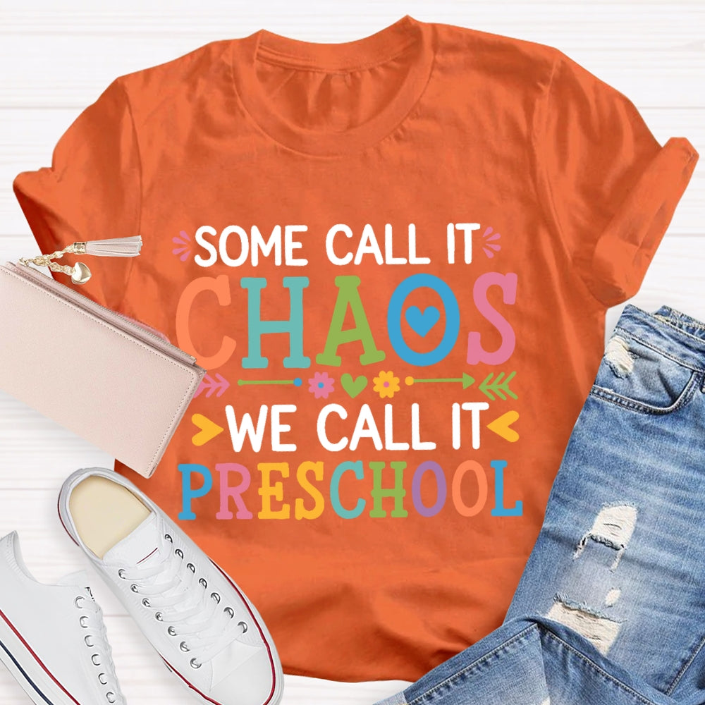 Personalized Grade Some Call It Chaos We Call It Preschool T-shirt