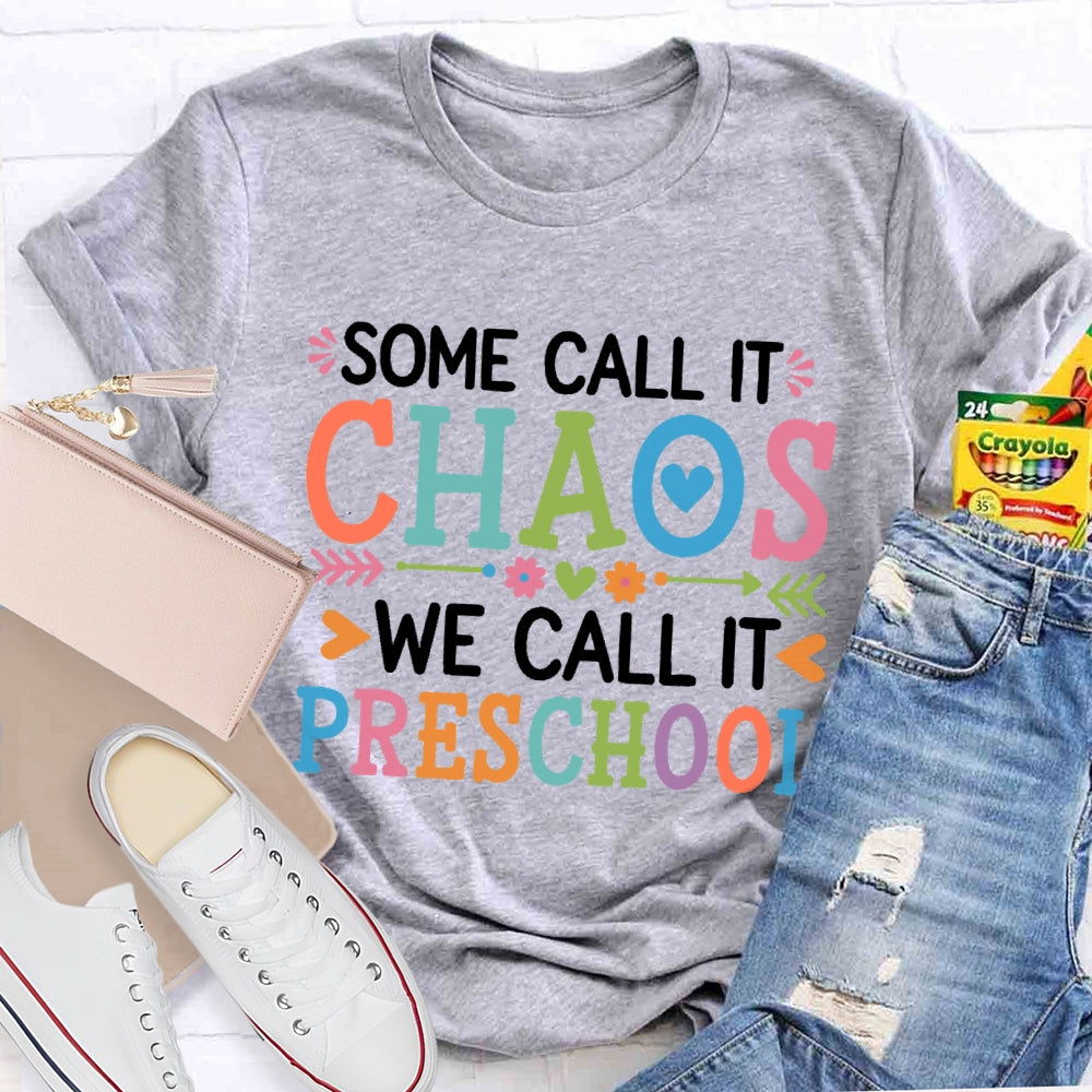 Personalized Grade Some Call It Chaos We Call It Preschool T-shirt