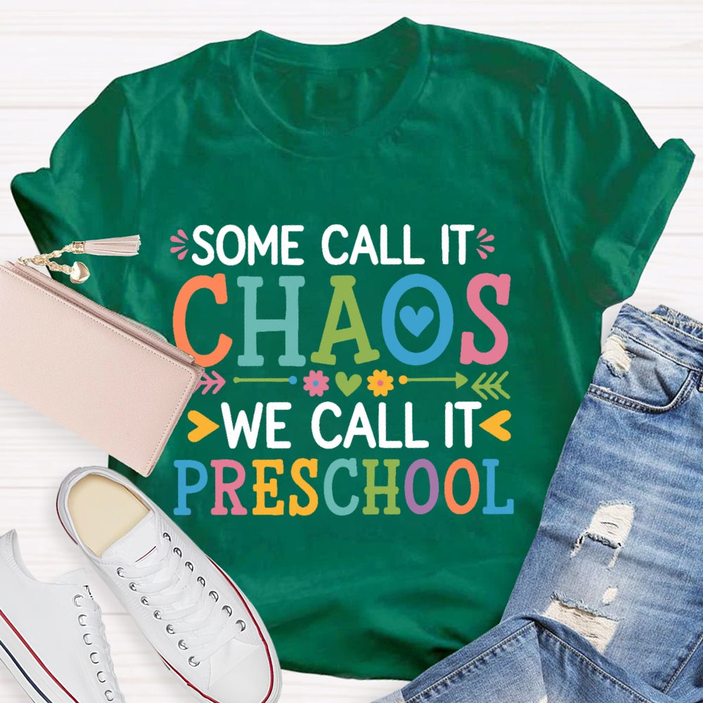 Personalized Grade Some Call It Chaos We Call It Preschool T-shirt