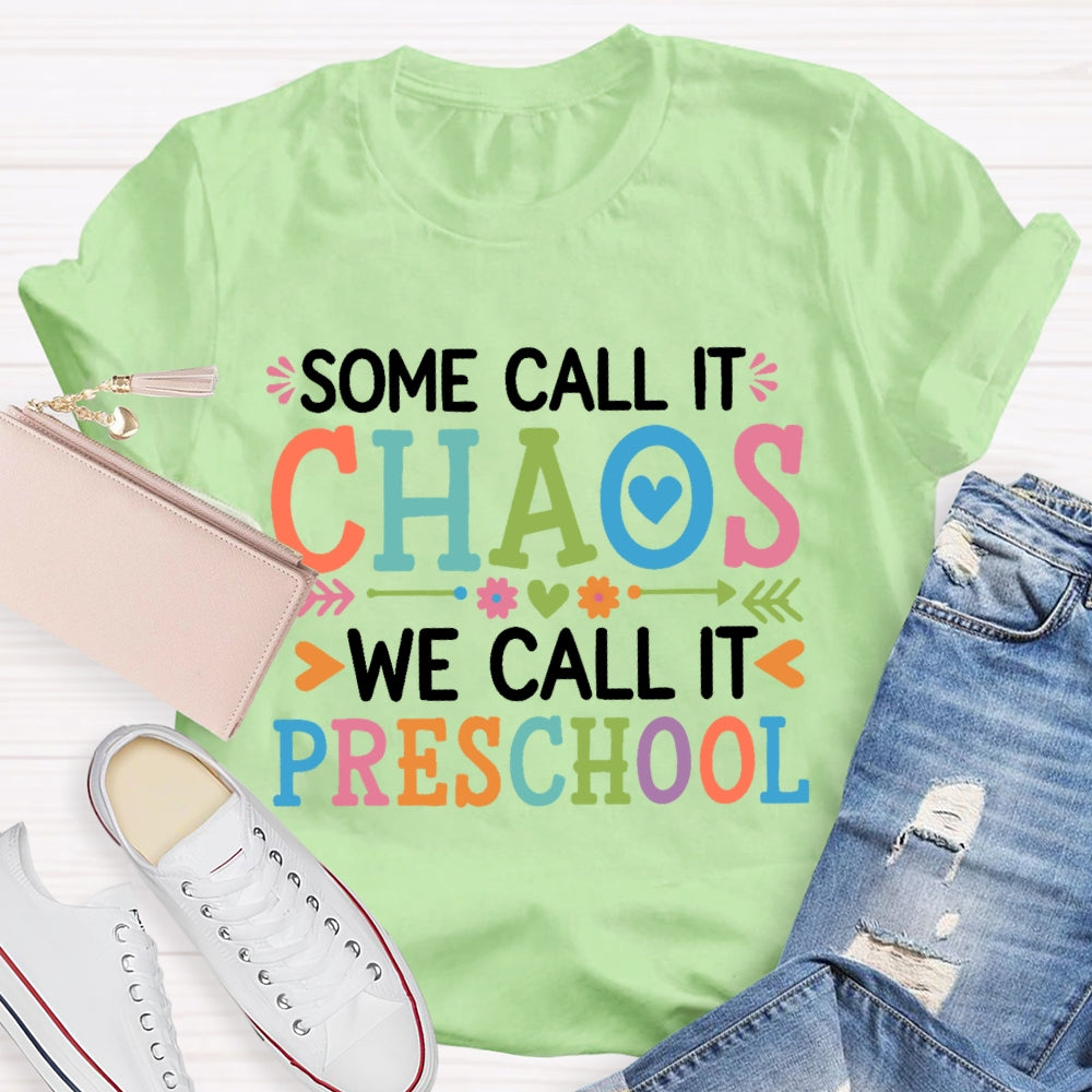 Personalized Grade Some Call It Chaos We Call It Preschool T-shirt