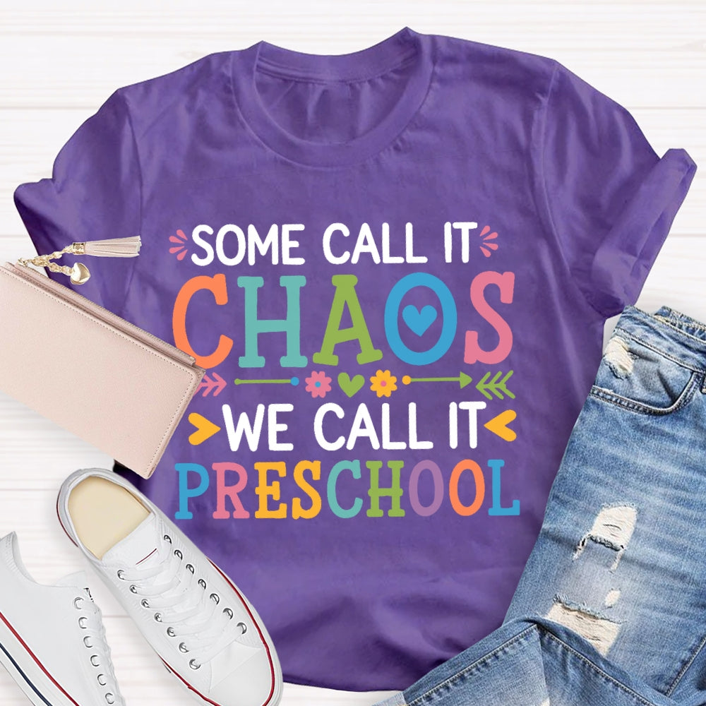 Personalized Grade Some Call It Chaos We Call It Preschool T-shirt