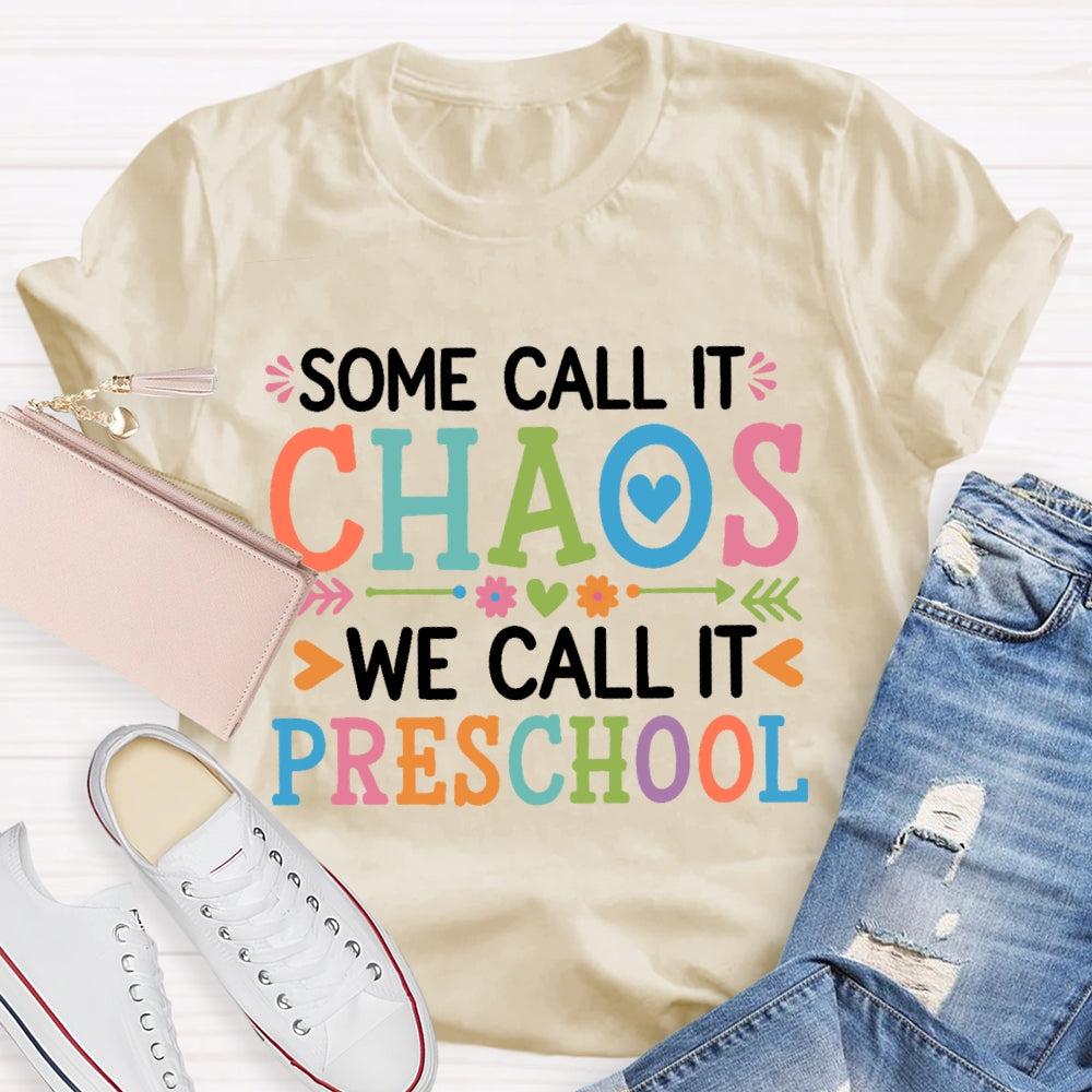 Personalized Grade Some Call It Chaos We Call It Preschool T-shirt