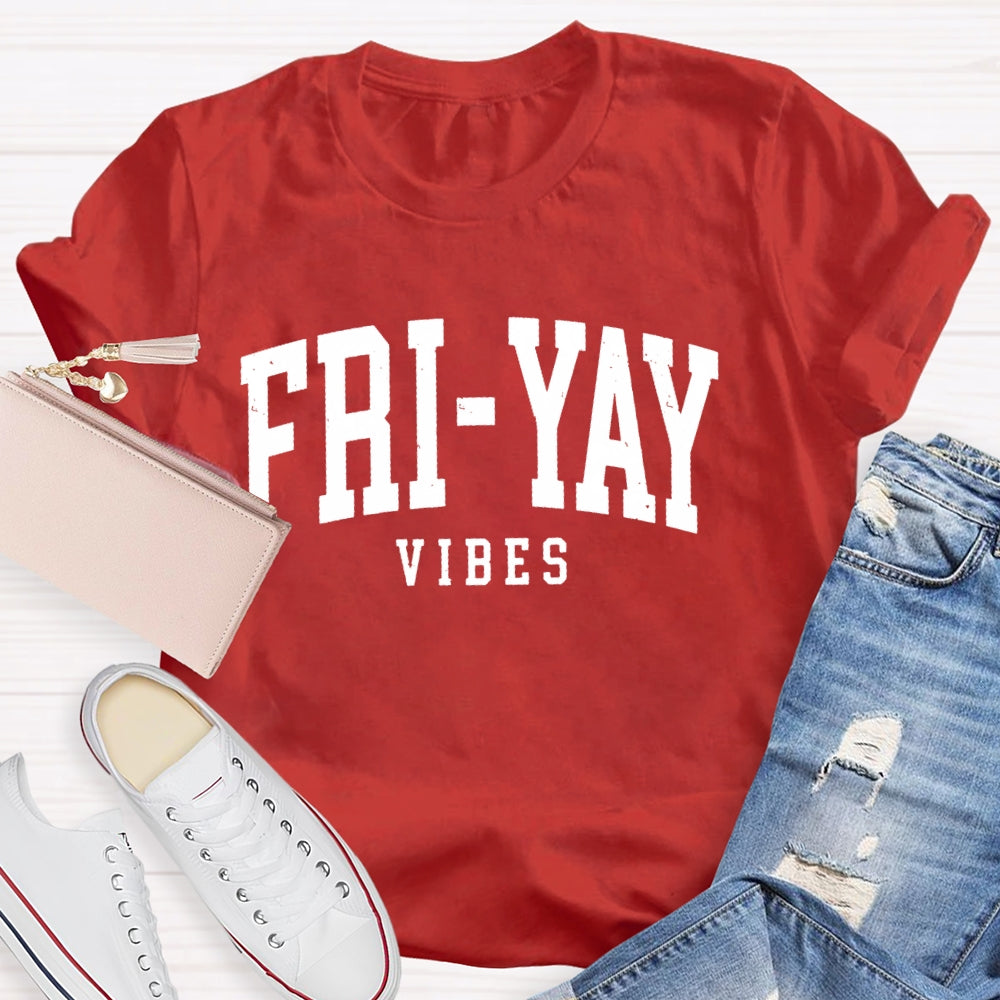 Fri-Yay Vibes Happy Friday Funny T-shirt