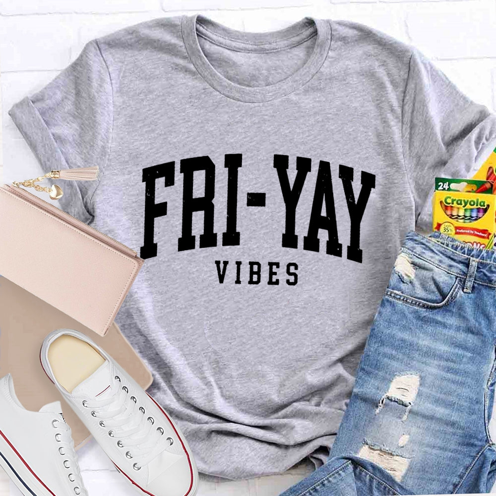 Fri-Yay Vibes Happy Friday Funny T-shirt