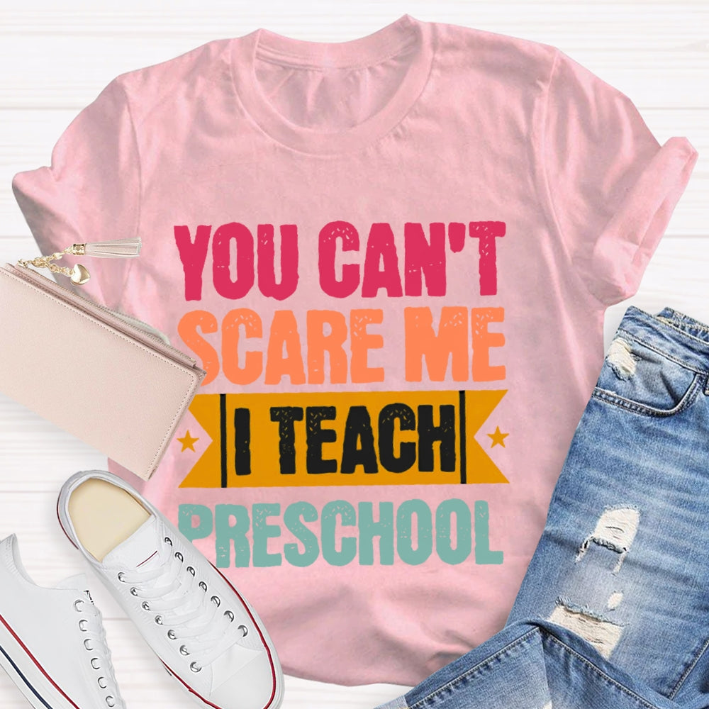 Personalized Grade You Can't Scare Me I Teach Preschool T-shirt