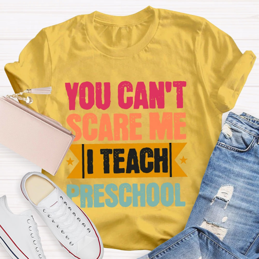 Personalized Grade You Can't Scare Me I Teach Preschool T-shirt