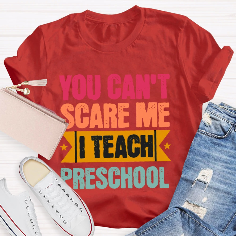 Personalized Grade You Can't Scare Me I Teach Preschool T-shirt