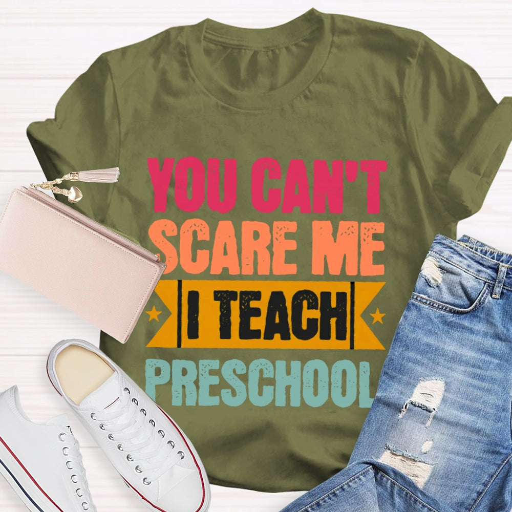 Personalized Grade You Can't Scare Me I Teach Preschool T-shirt