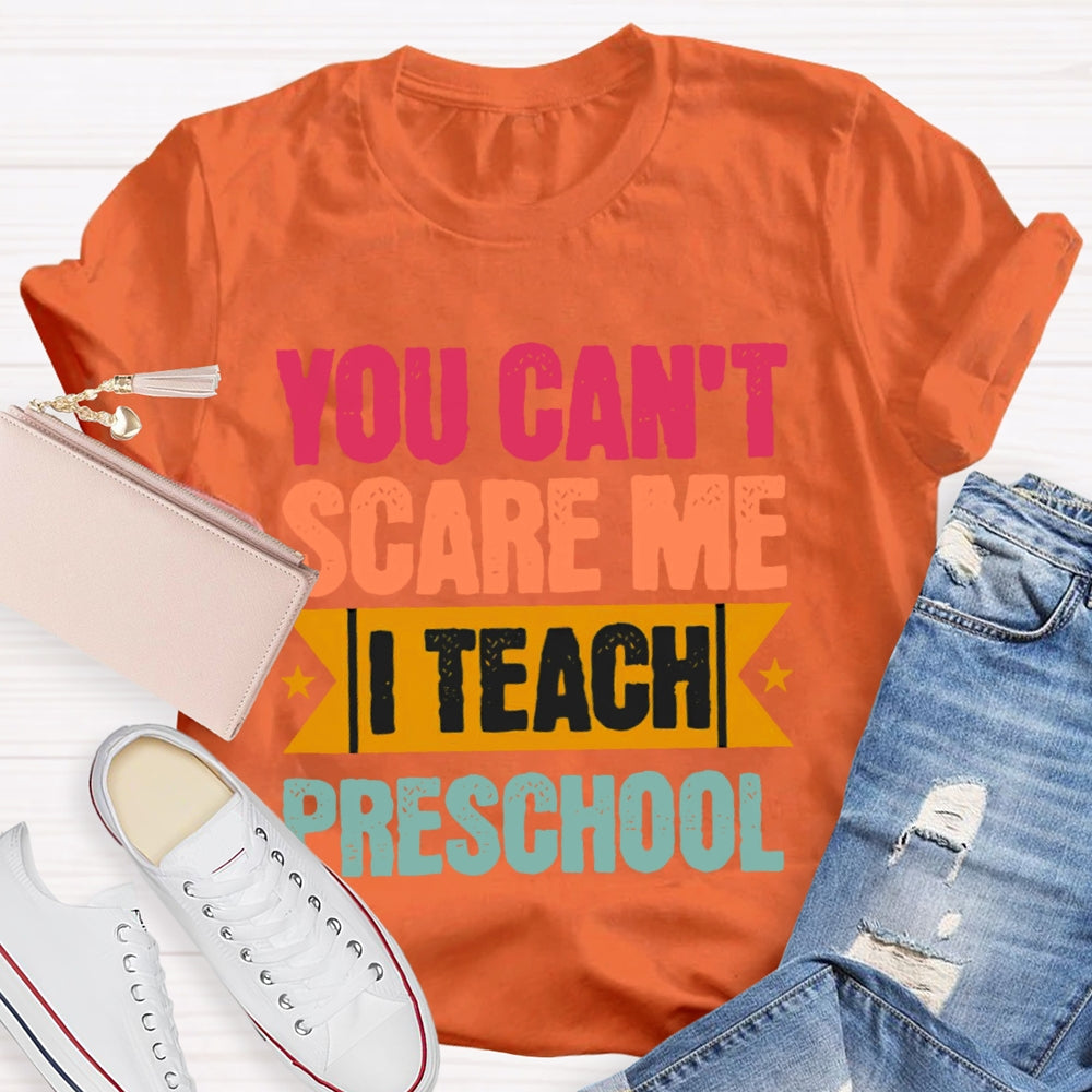 Personalized Grade You Can't Scare Me I Teach Preschool T-shirt