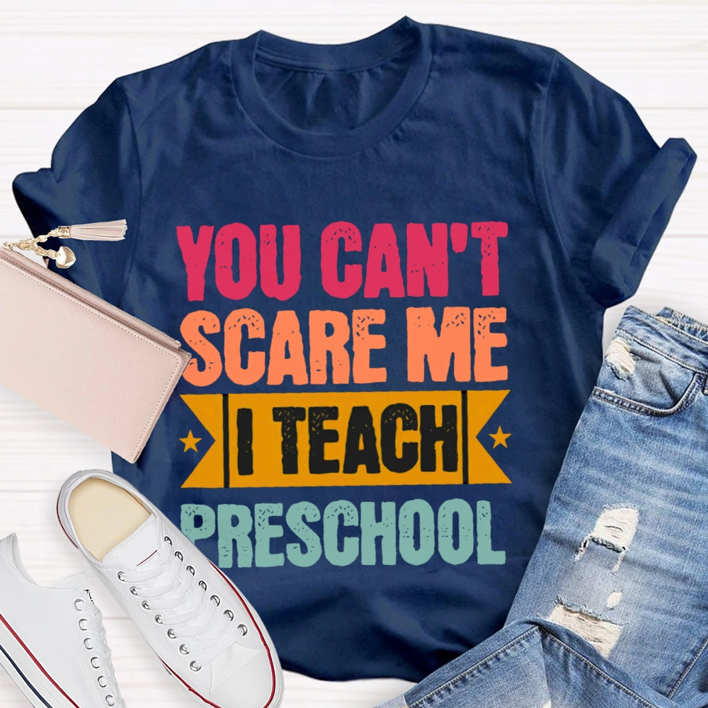 Personalized Grade You Can't Scare Me I Teach Preschool T-shirt