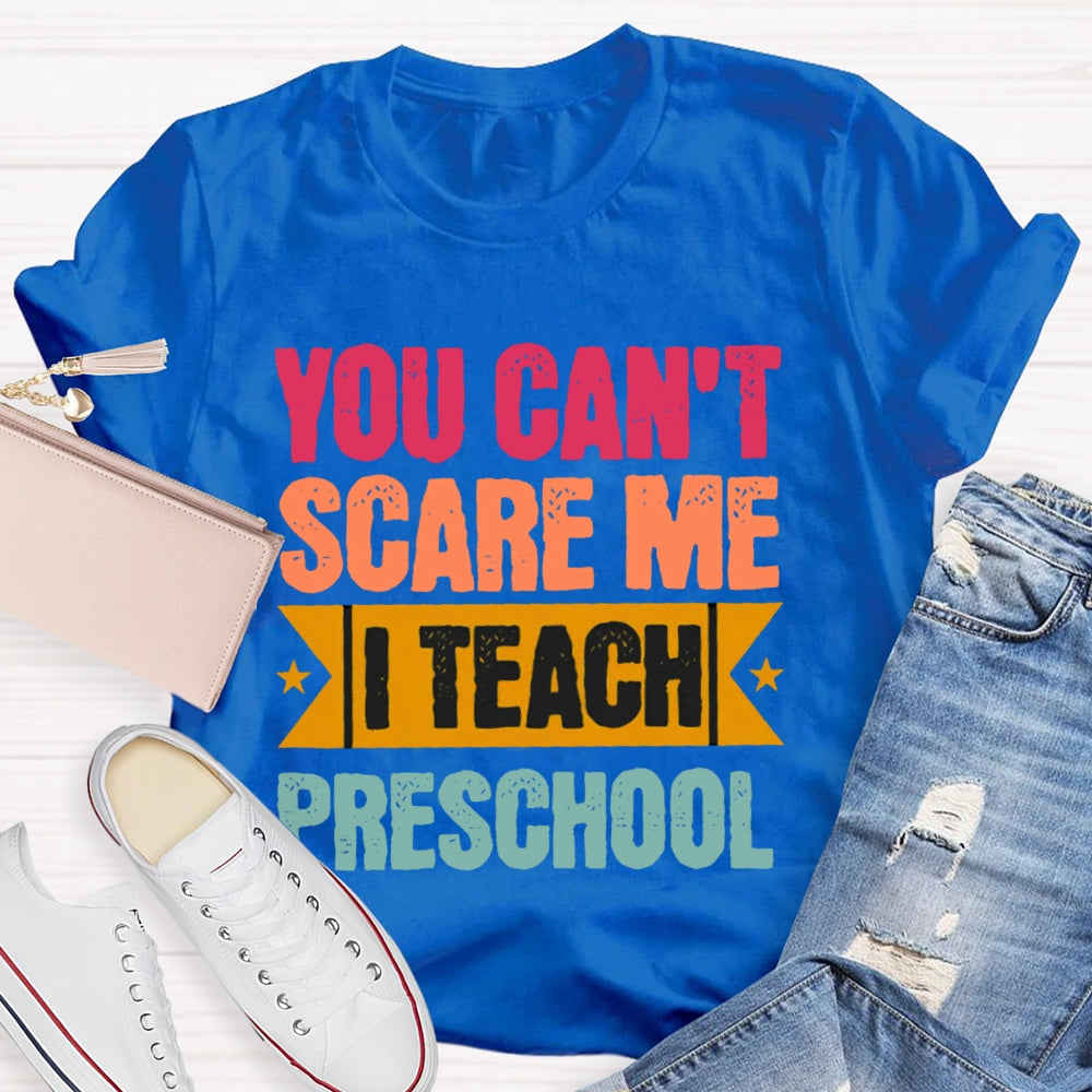 Personalized Grade You Can't Scare Me I Teach Preschool T-shirt