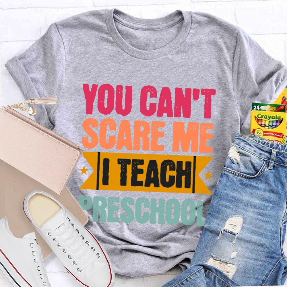 Personalized Grade You Can't Scare Me I Teach Preschool T-shirt