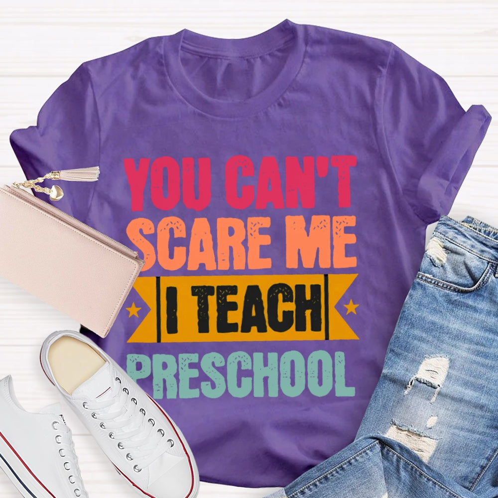 Personalized Grade You Can't Scare Me I Teach Preschool T-shirt