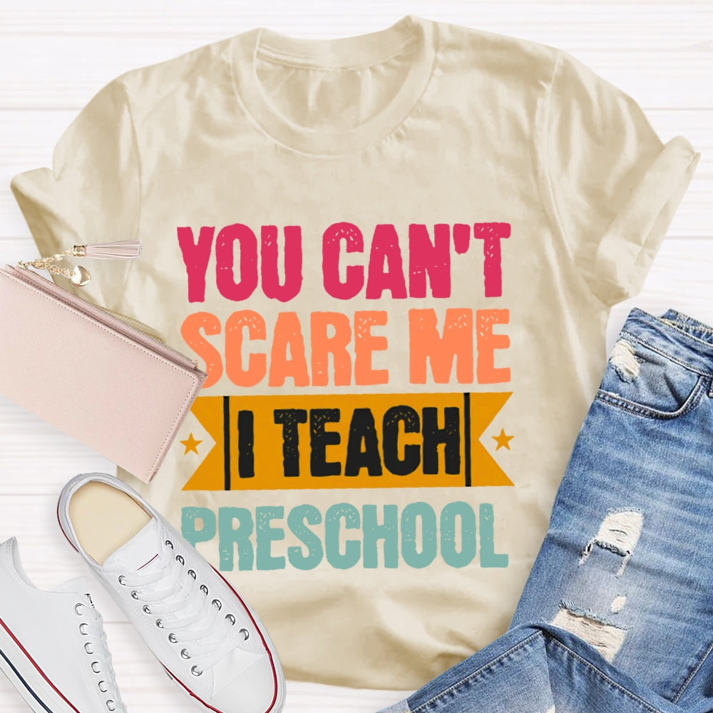 Personalized Grade You Can't Scare Me I Teach Preschool T-shirt