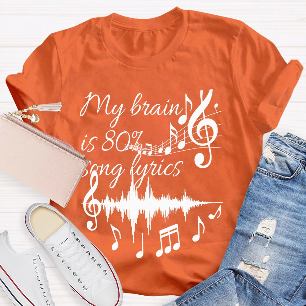 My Brain Is 80% Song Lyrics Dynamic Music T-shirt