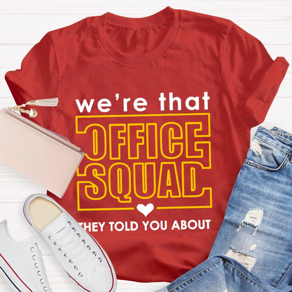 We'Re Office Squad They Told You About T-shirt