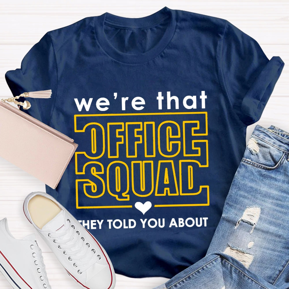 We'Re Office Squad They Told You About T-shirt