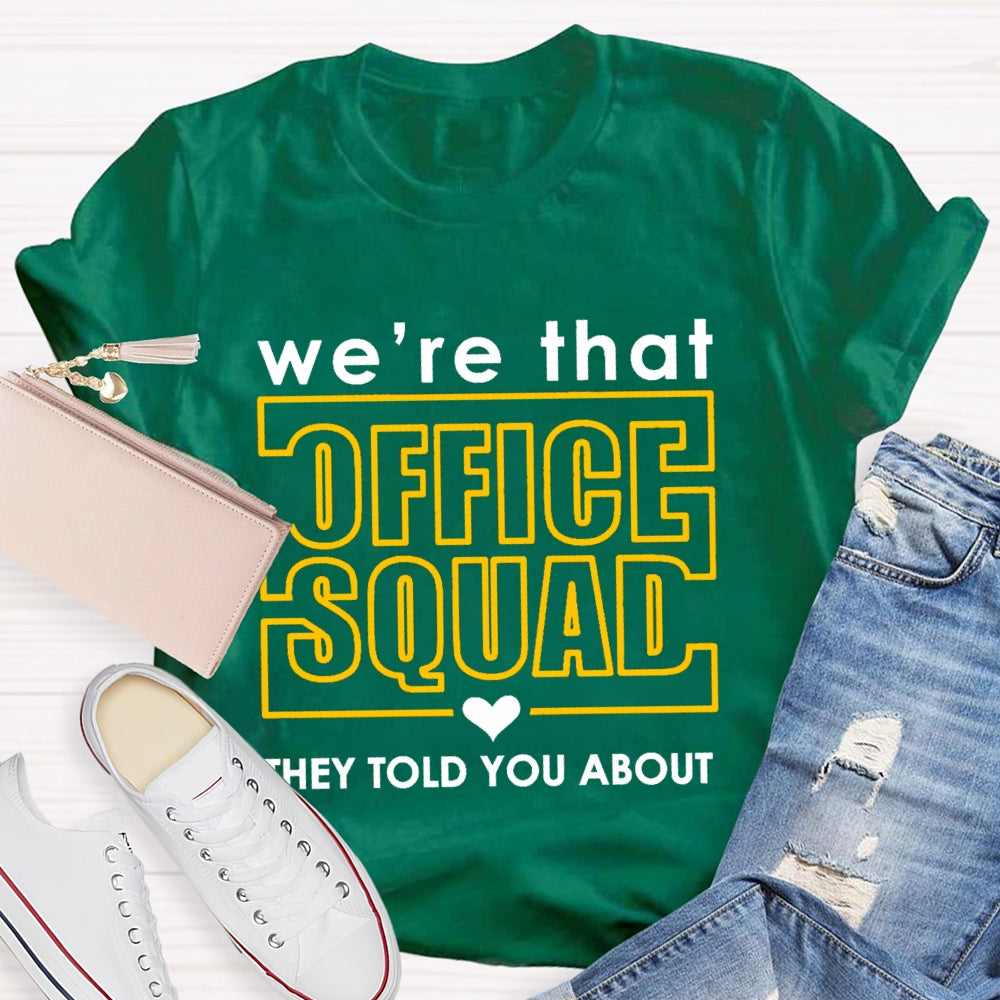 We'Re Office Squad They Told You About T-shirt
