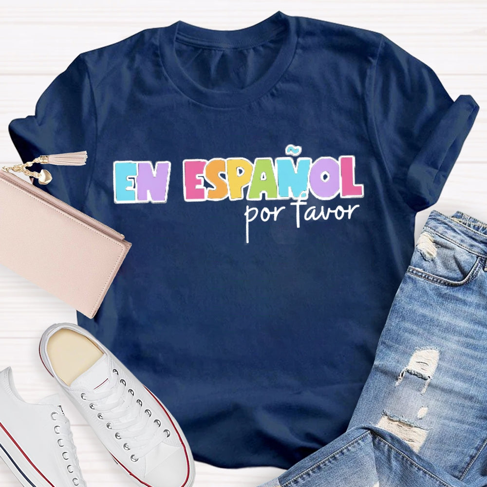 En Espanol Por Favor Bilingual Teacher T-shirt