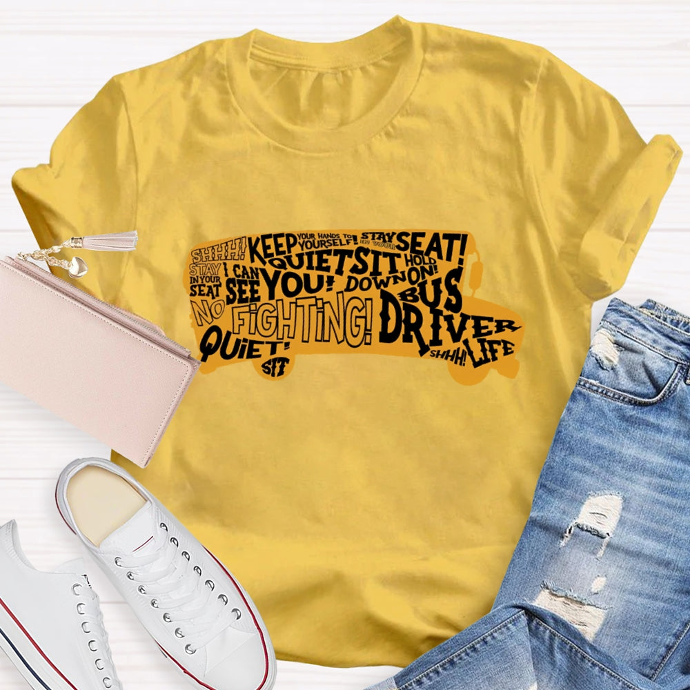 School Bus Driver Sit Down Quiet Stay In Your Seat T-shirt