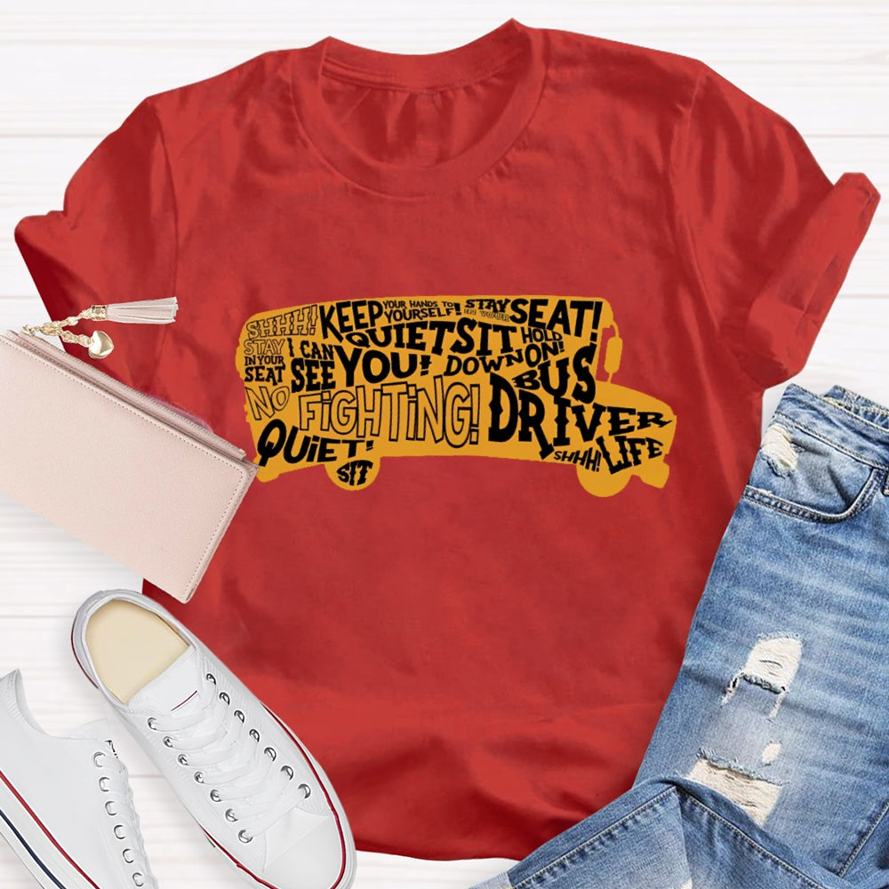 School Bus Driver Sit Down Quiet Stay In Your Seat T-shirt