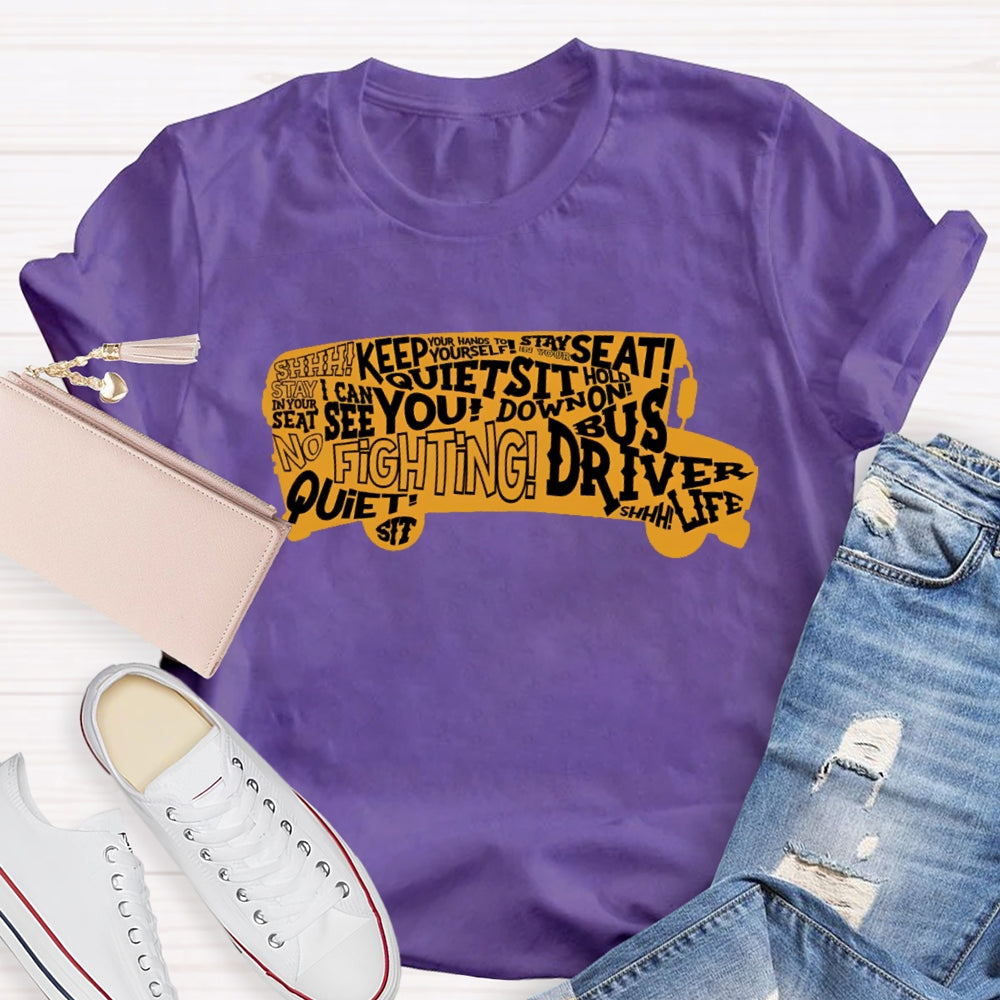 School Bus Driver Sit Down Quiet Stay In Your Seat T-shirt