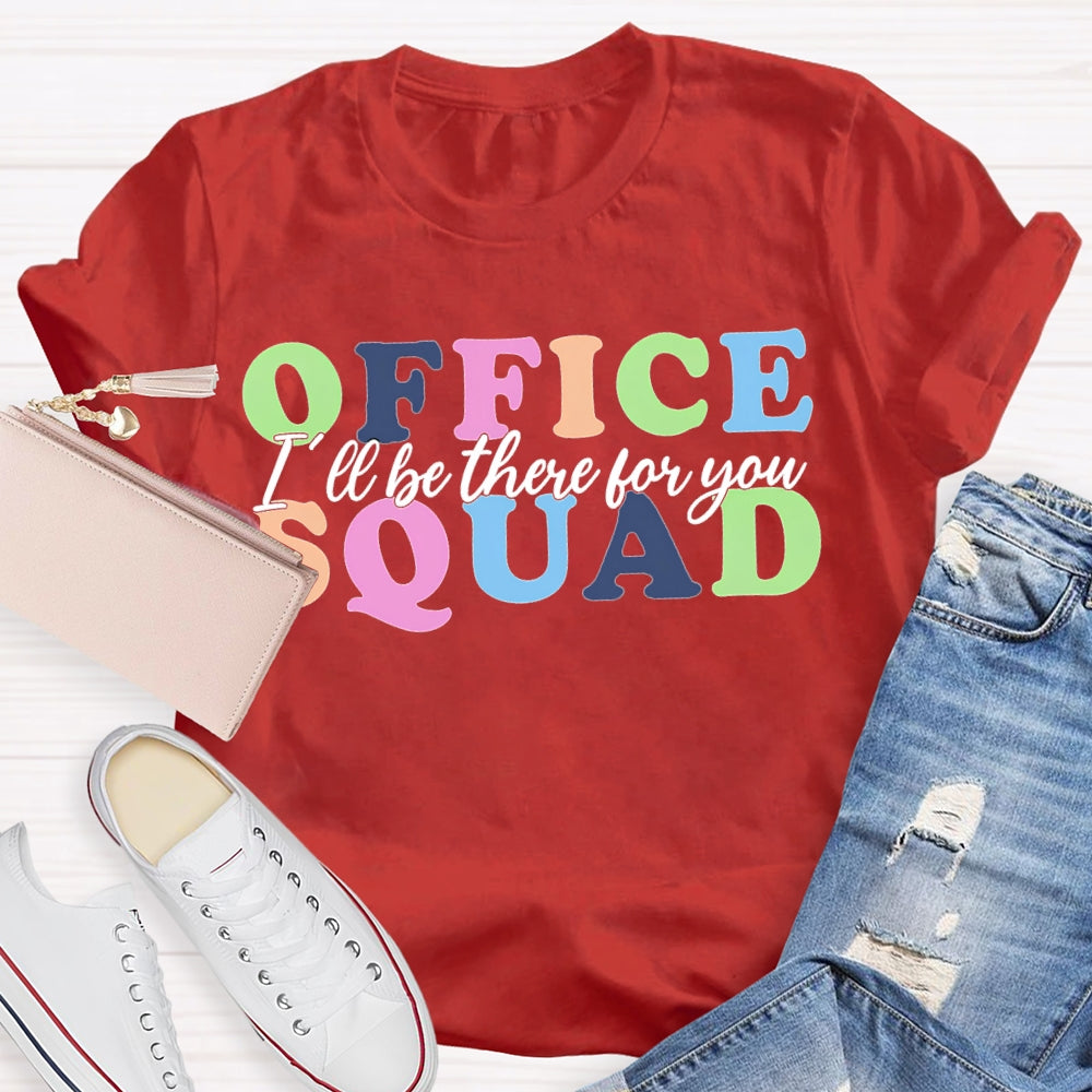 Office Squad I'Ll Be There For You Color Fonts T-shirt