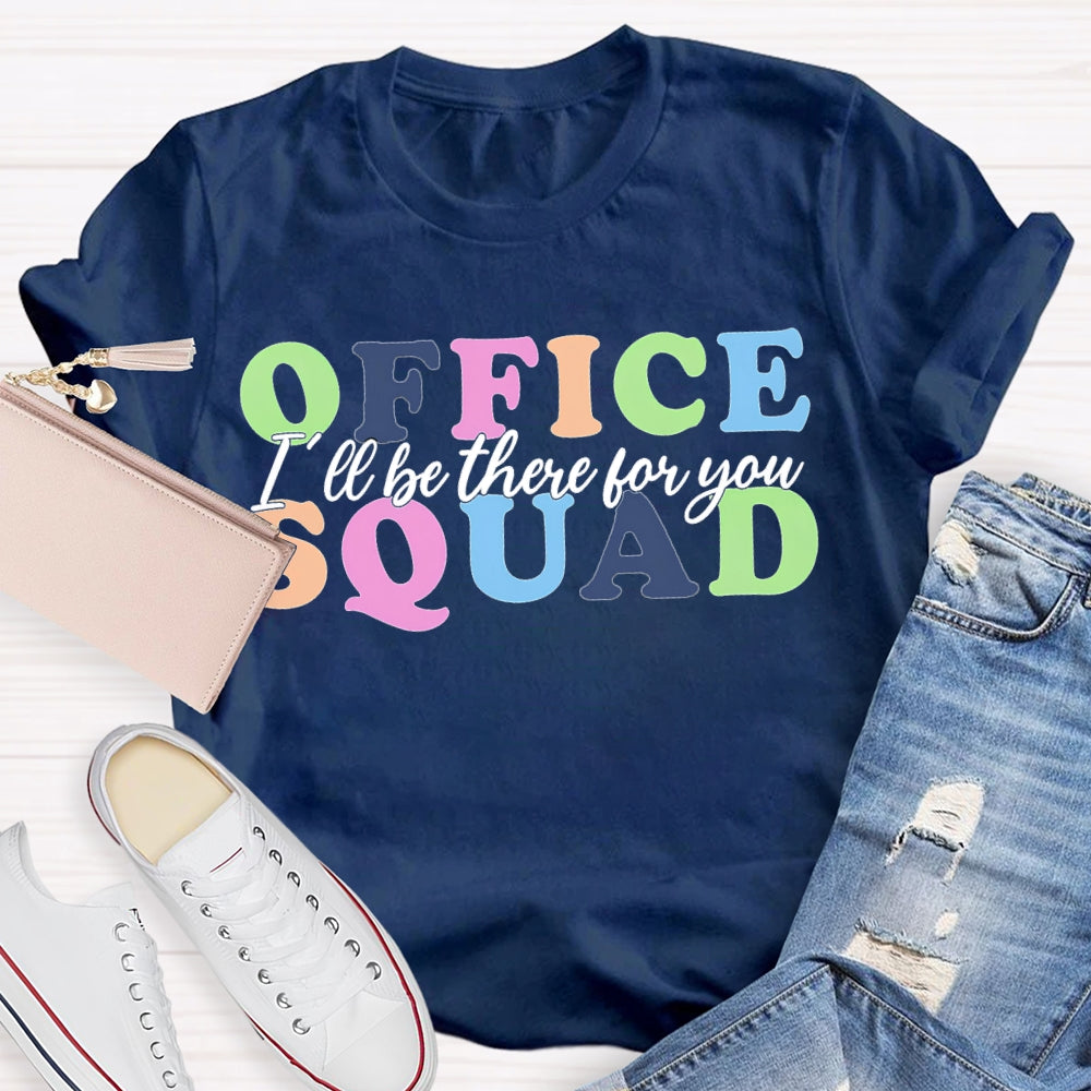 Office Squad I'Ll Be There For You Color Fonts T-shirt