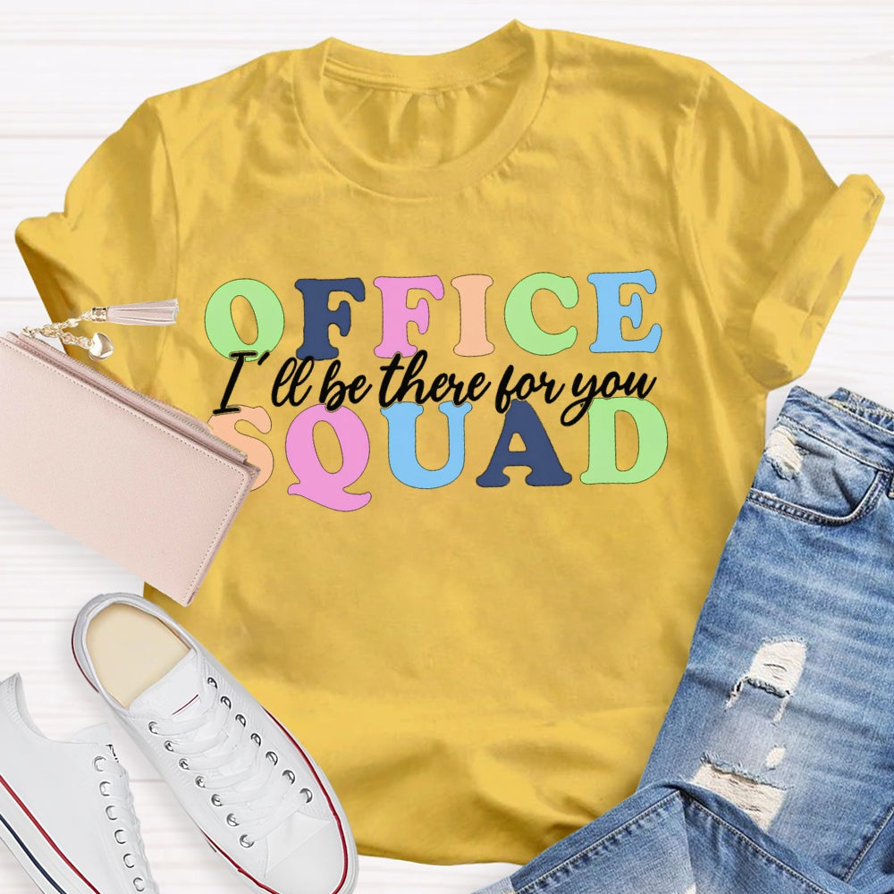 Office Squad I'Ll Be There For You Color Fonts T-shirt