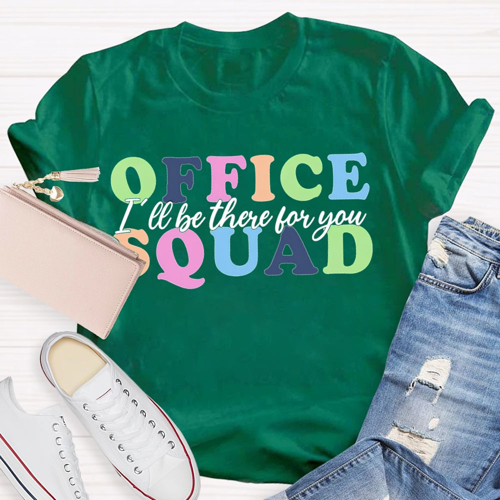 Office Squad I'Ll Be There For You Color Fonts T-shirt