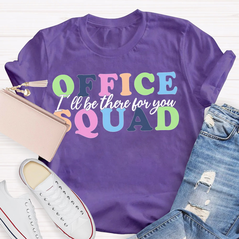 Office Squad I'Ll Be There For You Color Fonts T-shirt