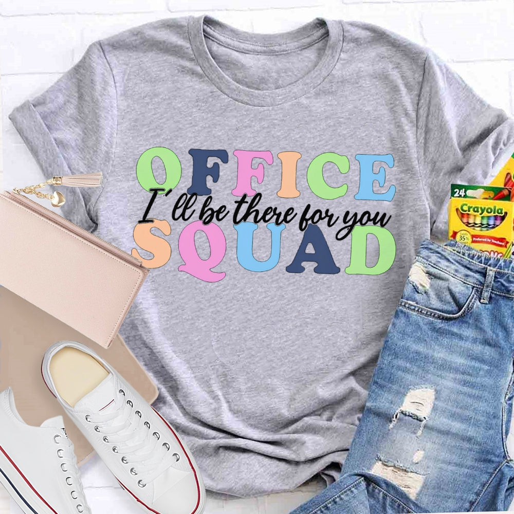 Office Squad I'Ll Be There For You Color Fonts T-shirt