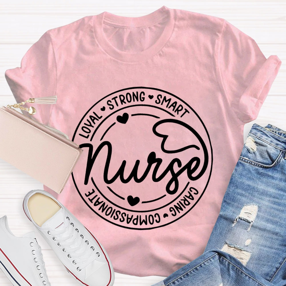 Nurse Loyal Strong Smart Caring Compassionate T-shirt