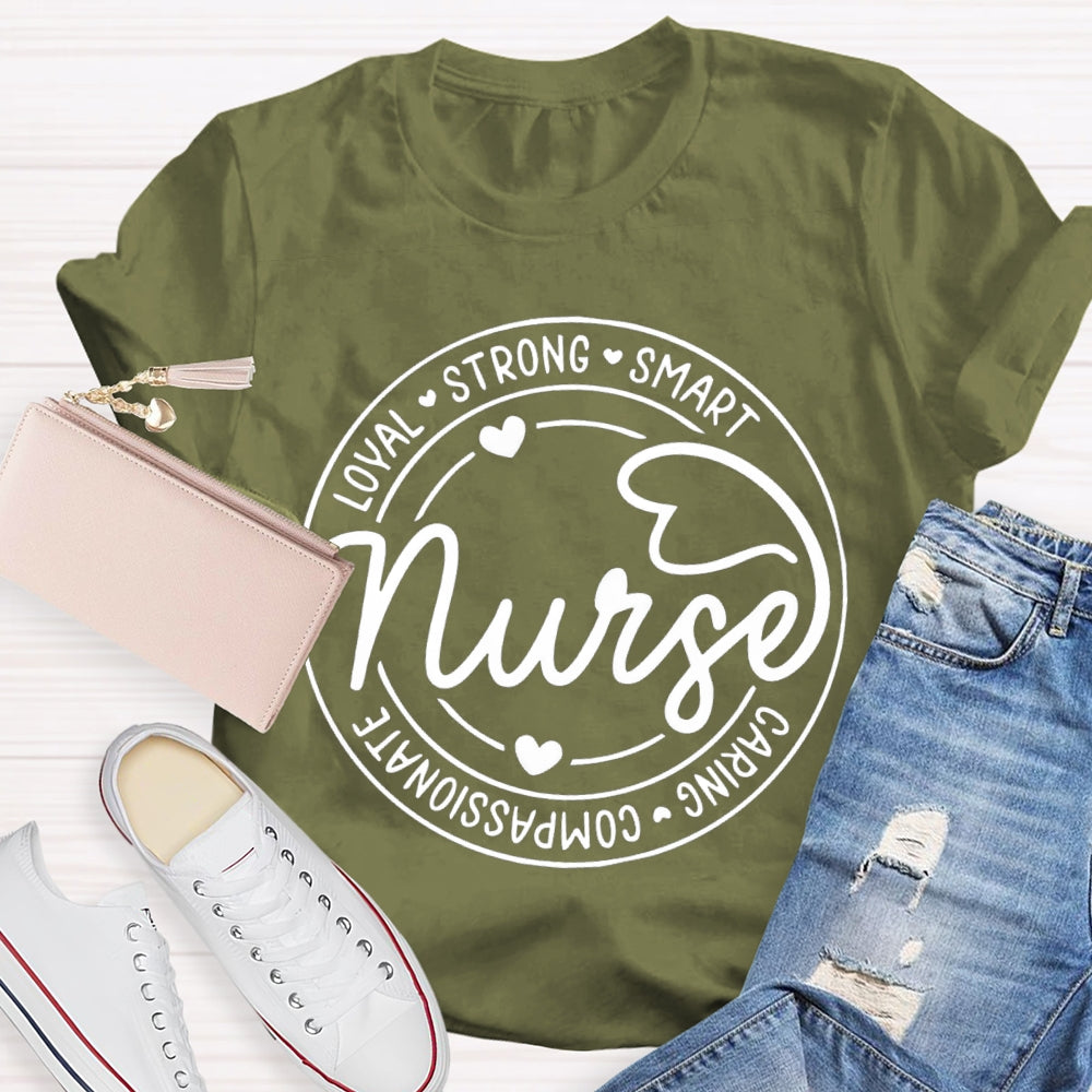 Nurse Loyal Strong Smart Caring Compassionate T-shirt