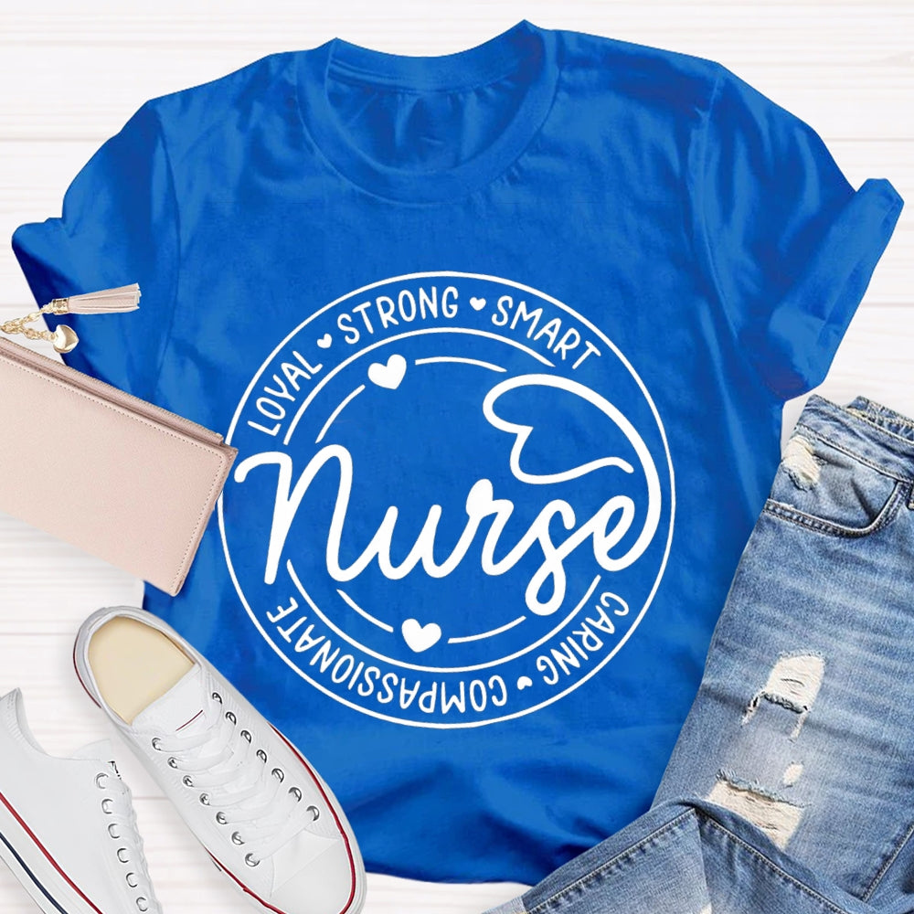 Nurse Loyal Strong Smart Caring Compassionate T-shirt