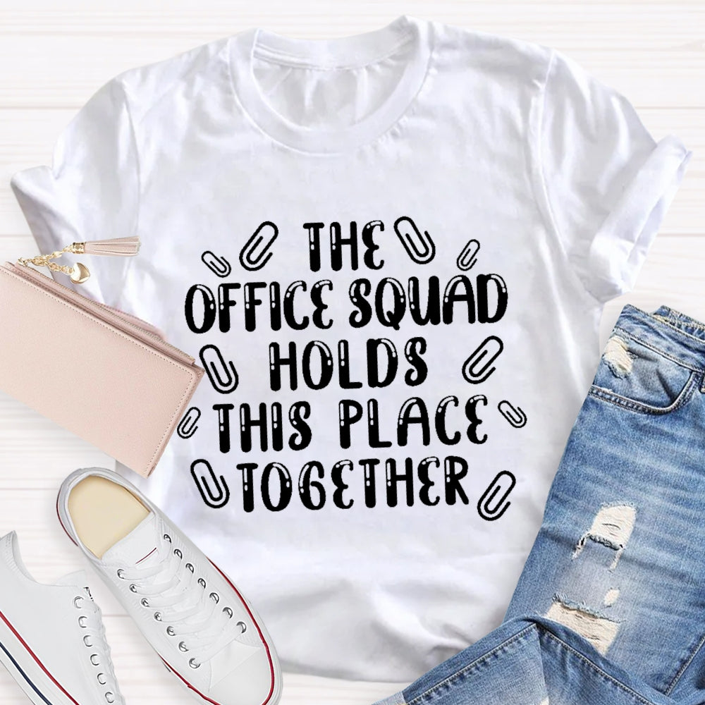 The Office Squad Holds This Place Together T-shirt