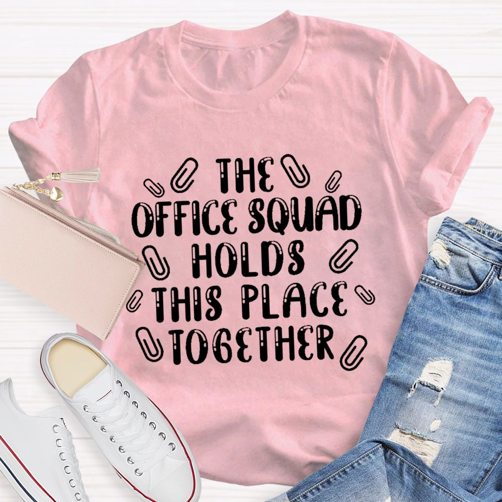 The Office Squad Holds This Place Together T-shirt
