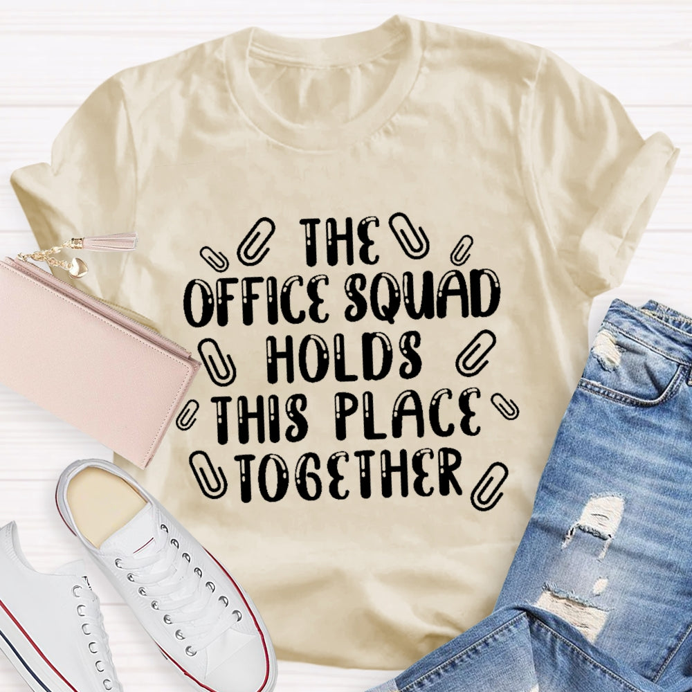 The Office Squad Holds This Place Together T-shirt