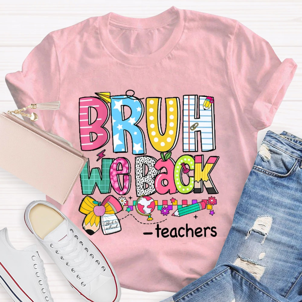 Personalized Name Bruh We Back Teachers First Day Of School Back To School  T-shirt