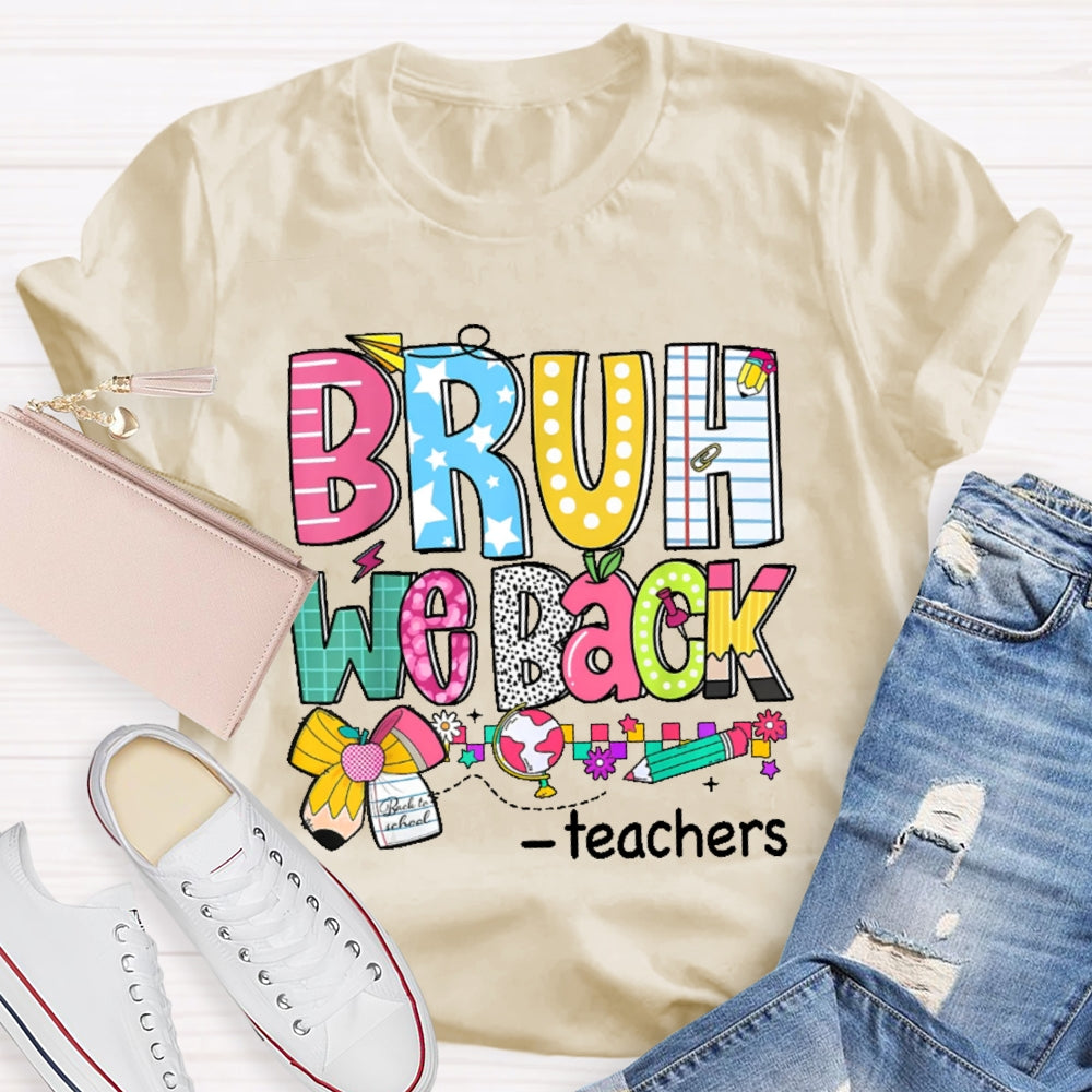 Personalized Name Bruh We Back Teachers First Day Of School Back To School  T-shirt