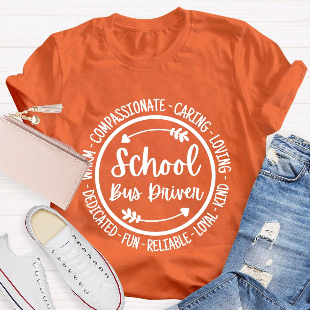 School Bus Driver Loving Caring Kind Loyal Fun Relatable T-shirt