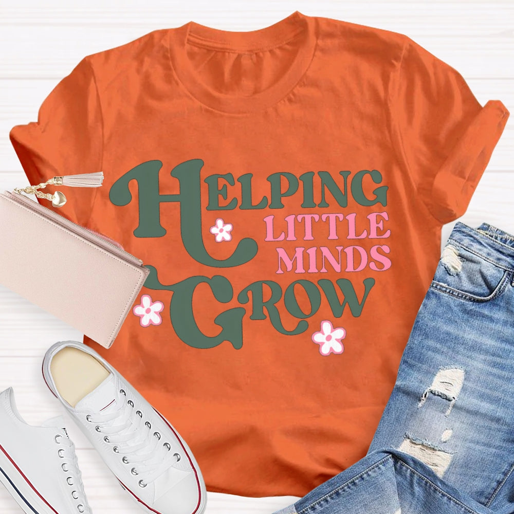 Helping Little Minds Grow Like A Little Flower T-shirt