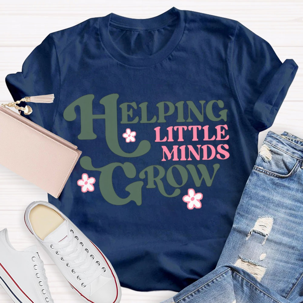 Helping Little Minds Grow Like A Little Flower T-shirt